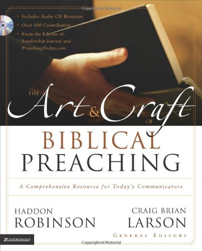 The Art Craft Of Biblical Preaching A Comprehensive Resource For Todays Communicators With Audio Haddon Robinson
