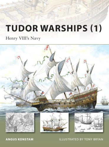 Tudor Warships 1 Henry Viiis Navy Angus Konstam Tony Bryan Illustrator