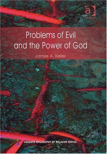 Problems Of Evil And The Power Of God James A Keller