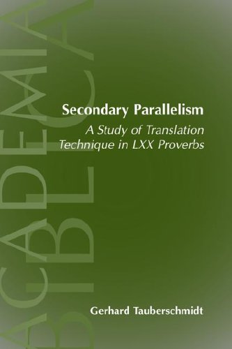 Secondary Parallelism A Study Of Translation Technique In Lxx Proverbs Sbl Academia Biblica No 15 Gerhard Tauberschmidt