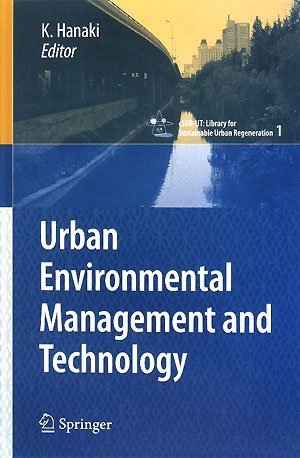 Urban Environmental Management And Technology Csurut Series Library For Sustainable Urban Regeneration 1st Edition K Hanaki