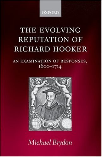 The Evolving Reputation Of Richard Hooker An Examination Of Responses 16001714 Michael Brydon