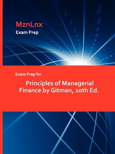 Exam Prep For Principles Of Managerial Finance By Gitman 10th Ed Mznlnx