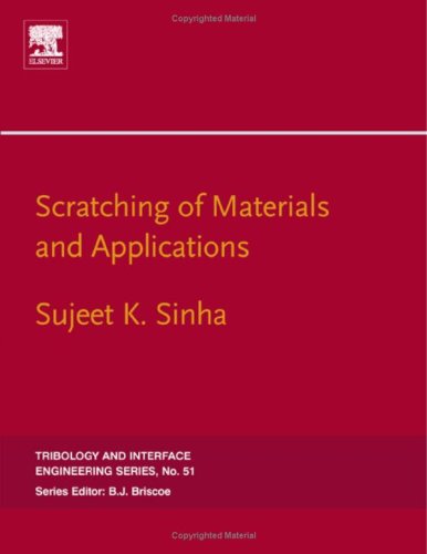 Scratching Of Materials And Applications Volume 51 Tribology And Interface Engineering Tribology And Interface Engineering Sujeet K Kumar Sinha