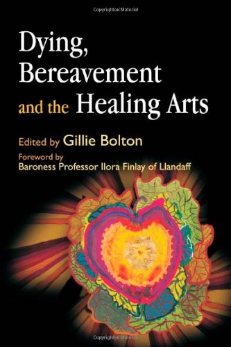 Dying Bereavement And The Healing Arts 1st Edition Gillie Bolton
