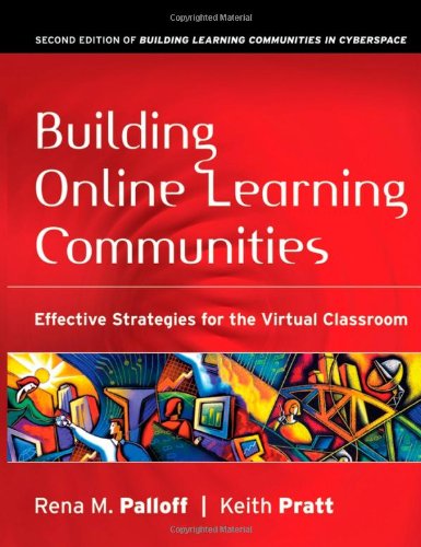 Building Online Learning Communities Effective Strategies For The Virtual Classroom Jossey Bass Higher And Adult Education Series 2nd Edition Rena M Palloff