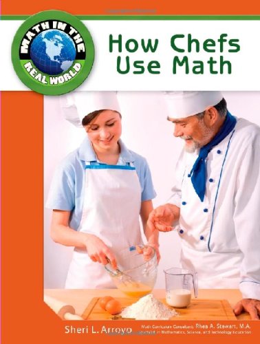 How Chefs Use Math Math In The Real World 1st Edition Sheri L Arroyo