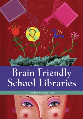 Brain Friendly School Libraries Judith Anne Sykes