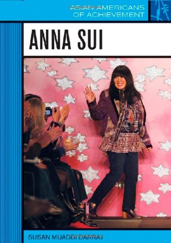 Anna Sui Asian Americans of Achievement 1st editon by Susan Muaddi Darraj ISBN 1604135700 978-1604135701