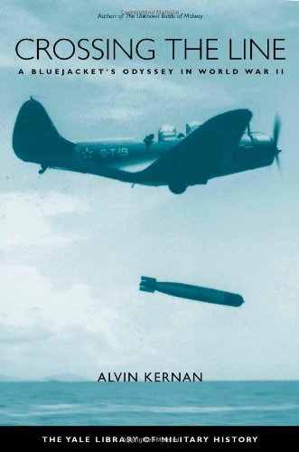 Crossing The Line A Bluejackets Odyssey In World War Ii Yale Library Of Military History 1st Yale University Press Ed Alvin B Kernan