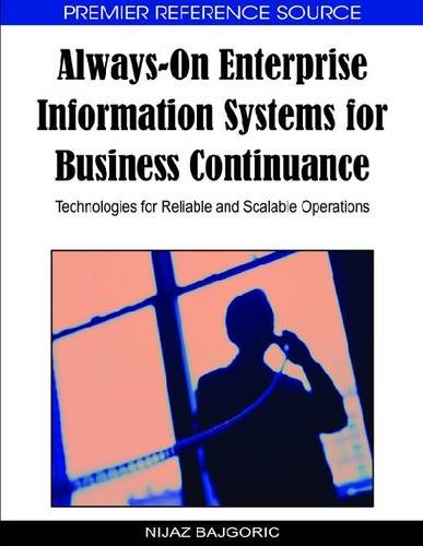 Alwayson Enterprise Information Systems For Business Continuance Technologies For Reliable And Scalable Operations Premier Reference Source 1st Edition Nijaz Bajgoric