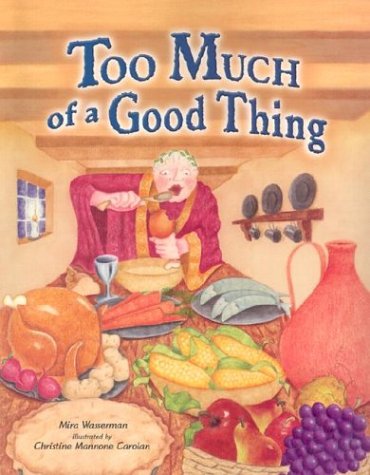 Too Much Of A Good Thing Shabbat Mira Wasserman