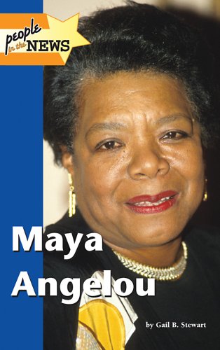 Maya Angelou People In The News Gail Stewart