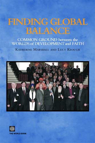 Finding Global Balance Common Grounds Between The Worlds Of Development And Faith Katherine Marshall