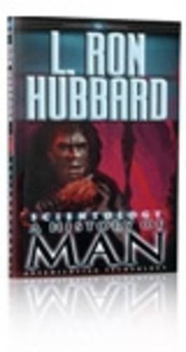 Scientology A History Of Man A List And Description Of The Principal Incidents To Be Found In A Human Being Illustrated Edition L Ron Hubbard