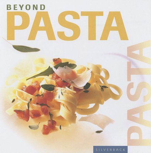 Beyond Pasta Beyond Series Silverback Books