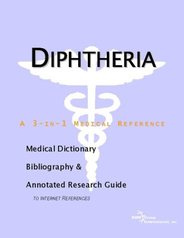 Diphtheria A Medical Dictionary Bibliography And Annotated Research Guide To Internet References Icon Health Publications