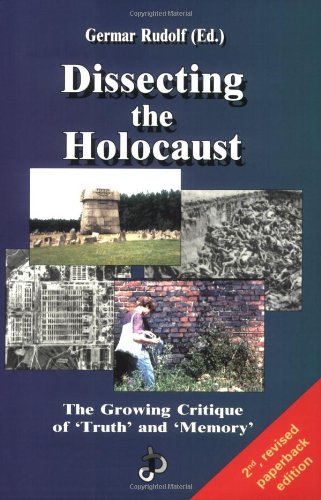 Dissecting The Holocaust The Growing Critique Of Truth And Memory Holocaust Handbooks Series 1 2 Revised Germar Rudolf