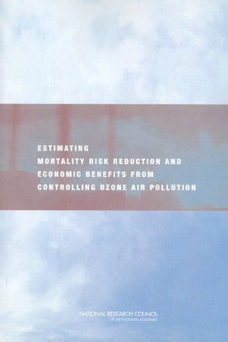 Estimating Mortality Risk Reduction And Economic Benefits From Controlling Ozone Air Pollution 1st Edition National Reseach Council