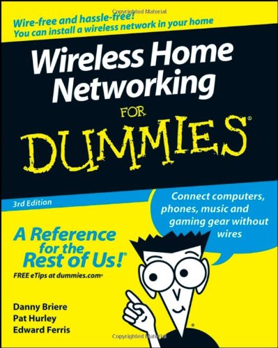Wireless Home Networking For Dummies 3rd Edition Wireless Home Networking For Dummies 3rd Edition Danny Briere