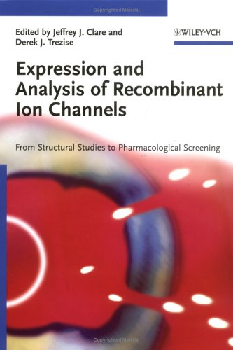 Expression And Analysis Of Recombinant Ion Channels From Structural Studies To Pharmacological Screening 1st Edition Jeffrey J Clare