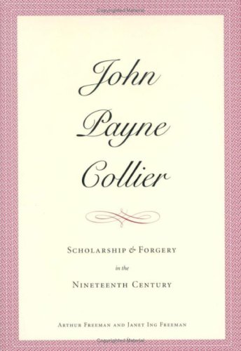 John Payne Collier Scholarship And Forgery In The Nineteenth Century Annotated Edition Arthur Freeman