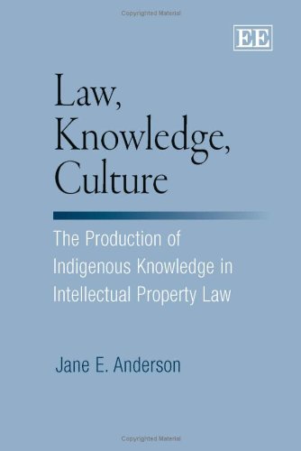 Law Knowledge Culture The Production Of Indigenous Knowledge In Intellectual Property Law Jane E Anderson