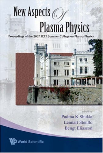 New Aspects Of Plasma Physics Proceedings Of The 2007 Ictp Summer College On Plasma Physics Padma K Shukla