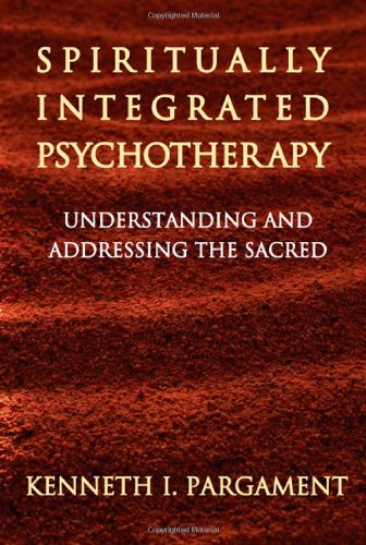 Spiritually Integrated Psychotherapy Understanding And Addressing The Sacred 1st Edition Kenneth I Pargament
