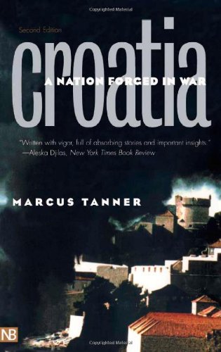 Croatia A Nation Forged In War Second Edition 2 Sub Marcus Tanner