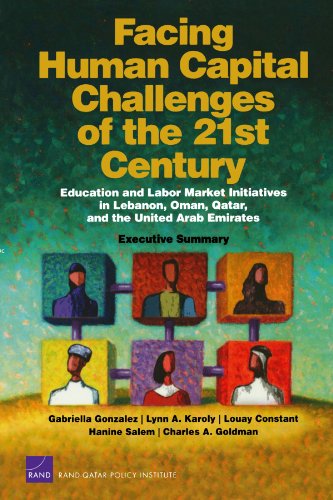 Facing Human Capital Challenges Of The 21st Century Education And Labor Market Initiatives In Lebanon Oman Qatar And The United Arab Emirates Executive Summary Bilingual Gabriella Gonzalez