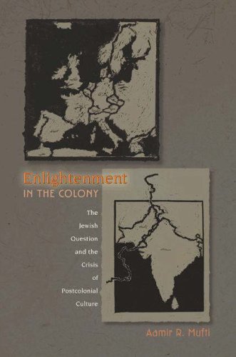 Enlightenment In The Colony The Jewish Question And The Crisis Of Postcolonial Culture Aamir R Mufti