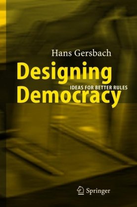 Designing Democracy Ideas For Better Rules 1st Edition Hans Gersbach