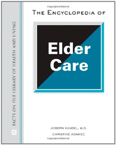 The Encyclopedia Of Elder Care Facts On File Library Of Health And Living 2nd Edition Joseph Kandel