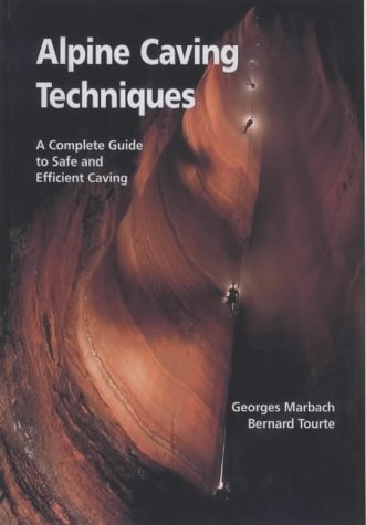 Alpine Caving Techniques George Marbach Bernard Tourte