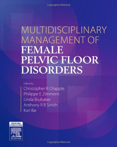 Multidisciplinary Management Of Female Pelvic Floor Disorders 1st Edition Christopher R Chapple