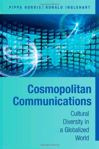 Cosmopolitan Communications Cultural Diversity In A Globalized World Communication Society And Politics 1st Edition Pippa Norris
