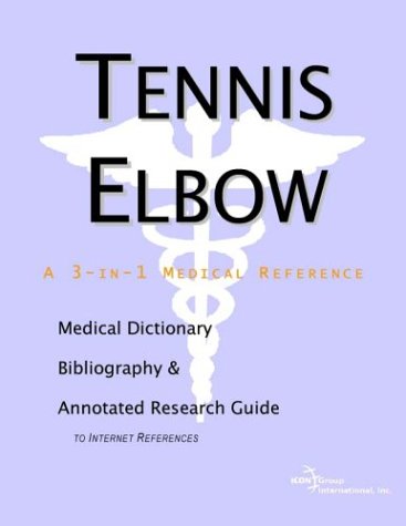 Tennis Elbow A Medical Dictionary Bibliography And Annotated Research Guide To Internet References Icon Health Publications