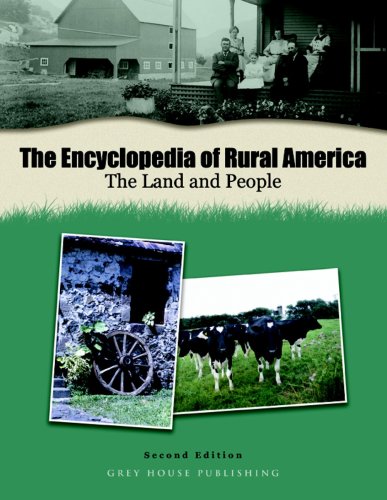The Encyclopedia Of Rural America The Land And People 2 Volume Set 2nd Edition Grey House Publishing