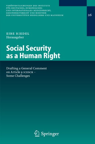 Social Security As A Human Right Drafting A General Comment On Article 9 Icescr Some Challenges Verffentlichungen Des Instituts Fr Deutsches Europisches Der Universitten Heidelberg Und Mannheim 1st Edition Eibe H Riedel