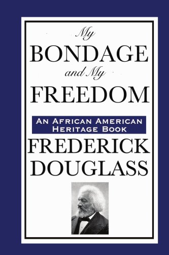 My Bondage And My Freedom An African American Heritage Book Frederick Douglass