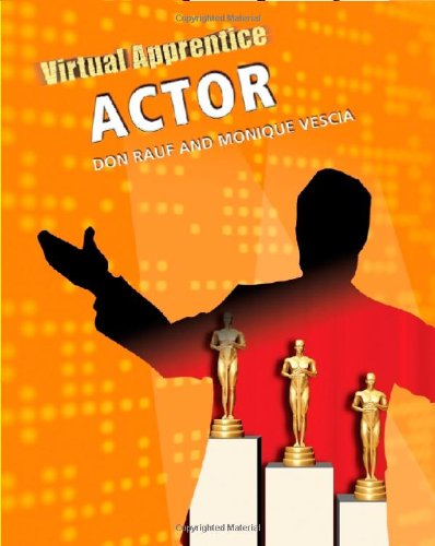Actor Virtual Apprentice 1st Edition by Don Rauf, Monique Vescia ISBN 0816078912 9780816078912