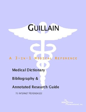 Guillainbarre Syndrome A Medical Dictionary Bibliography And Annotated Research Guide To Internet References Icon Health Publications