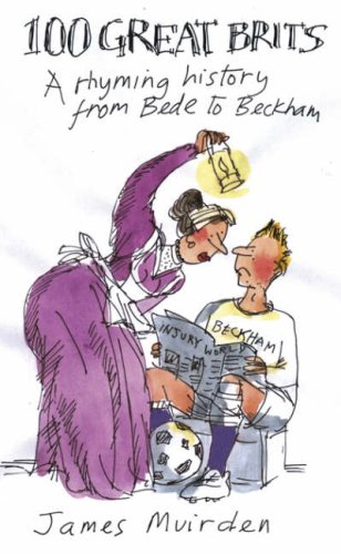 100 Great Brits A Rhyming History From Bede To Beckham James Muirden