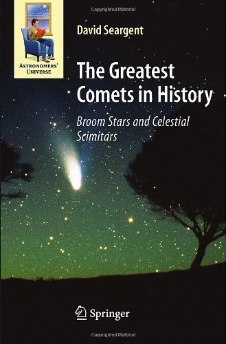 The Greatest Comets In History Broom Stars And Celestial Scimitars 1st Edition David Aj Seargent Auth