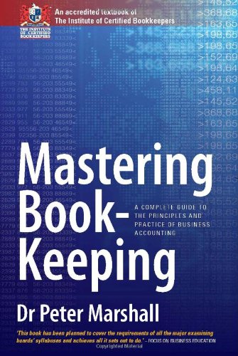 Mastering Bookkeeping A Complete Guide To The Principles And Practice Of Business Accounting 8th Peter Marshall