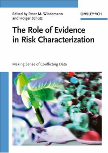 The Role Of Evidence In Risk Characterization Making Sense Of Conflicting Data 1st Edition Peter M Wiedemann