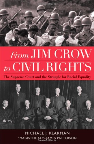 From Jim Crow To Civil Rights The Supreme Court And The Struggle For Racial Equality Michael J Klarman