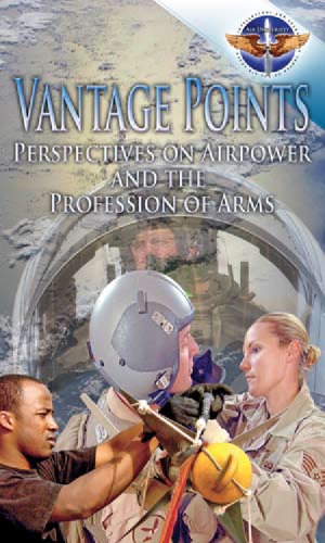 Vantage Points Perspectives On Airpower And The Profession Of Arms Charles M Westenhoff Michael D Davis Daniel Mortensen Iii