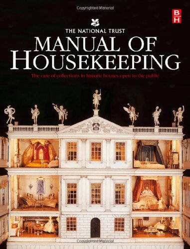 The National Trust Manual Of Housekeeping The Care Of Collections In Historic Houses Open To The Public National Trust